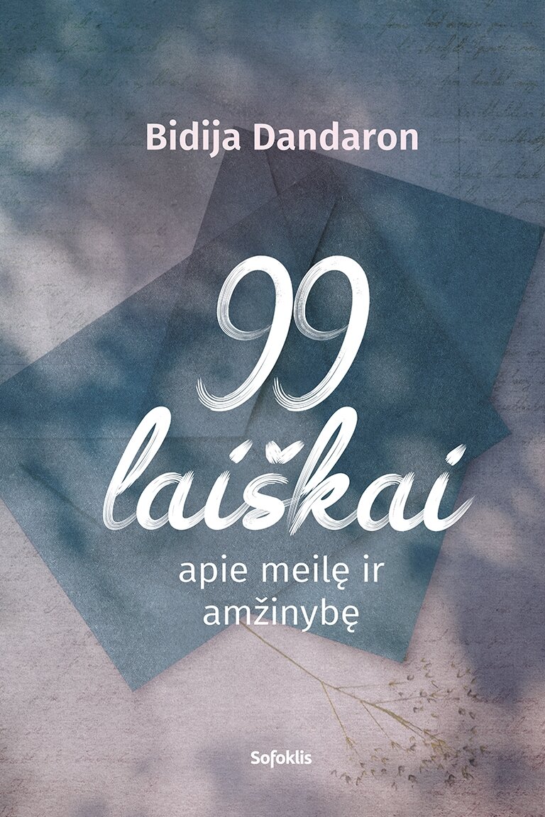 99 laiškai apie meilę ir amžinybę 99 laiškai apie meilę ir amžinybę