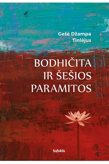 Bodhičita ir šešios paramitos Bodhičita ir šešios paramitos