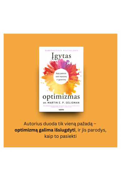 Įgytas optimizmas: kaip pakeisti savo mąstymą ir gyvenimą 2 Įgytas optimizmas: kaip pakeisti savo mąstymą ir gyvenimą 2