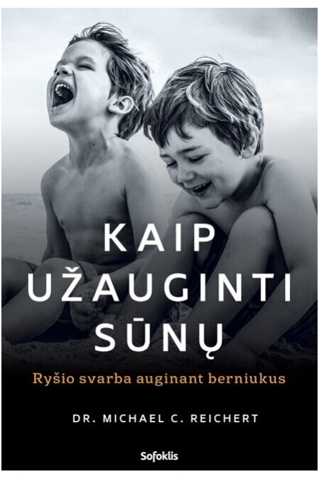 Kaip užauginti sūnų: ryšio svarba augina Kaip užauginti sūnų: ryšio svarba augina