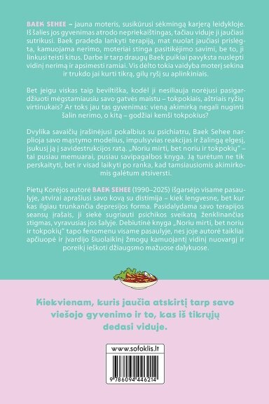 Noriu mirti, bet noriu ir tokpokių
